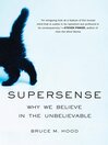 SuperSense (eBook): Why We Believe in the Unbelievable